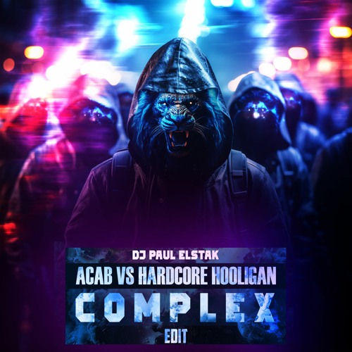 DJ Paul Elstak - ACAB vs Hardcore Hooligan (Complex Edit)[BIRTHDAY GIFT]{Free Download}