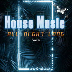 House Music All Night Long (Volume.5)