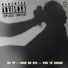 VOU TE SOCAR - FEAT MENOR DA VILA 13 = DJ TF