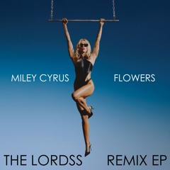 ''Flowers'' Miley Cyrus (The Lordss Club Remix) [BUY FULL REMIX EP]