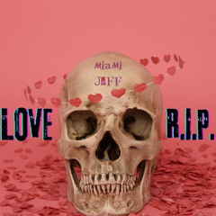 "LOVE R.I.P." (Video - https://youtu.be/yrSBYK3mgQ0)