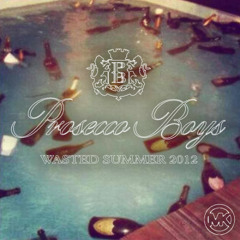 Prosecco Boys: A Mix ~ "Wasted Summer 2012"