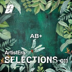 ArtistEra Selections #011 ft. AB+