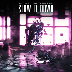 Slow It Down (with LOUD ABOUT US!)