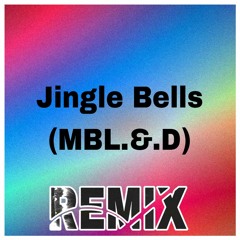 Jingle Bells (MBL.&.D Remix)