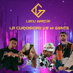 La Curiosidad Vs Mi Gente - Lecu García Mashup 2021