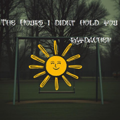 the hours i didnt hold you