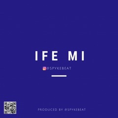 IFE MI [PROD. BY SPYKE]