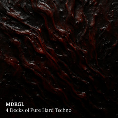 4 DECKS OF PURE HARD TECHNO | MDRGL