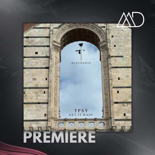 PREMIERE: TPSY - Let it Rain (Original Mix) [Black Rose]