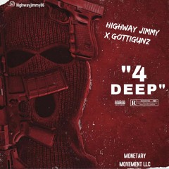 Highway Jimmy X GottiGunz " 4 Deep"