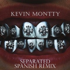 Separated Spanish Remix - Prod @iamnobodi