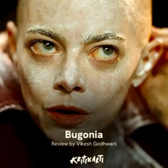 Kritikarti Reviews: Bugonia by Vikesh Godhwani