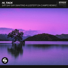 Hi_Tack - Say Say Say (Waiting 4 U) [Steff da Campo Remix] [OUT NOW]