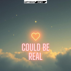 Could Be Real
