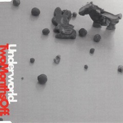 Underworld - Two Months Off 2020 (VillaNaranjos Bootleg)