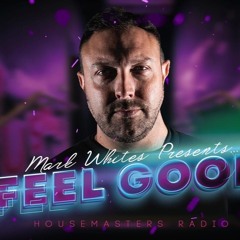 Feel Good Show Episode 72 **LIVE On Housemasters Radio**