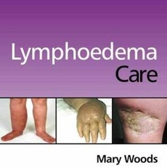 VIEW EBOOK 📖 Lymphoedema Care by  Mary Elizabeth Woods EBOOK EPUB KINDLE PDF