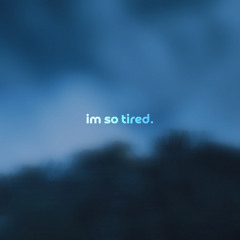 im so tired by ferm. — but it's a + slowed version.