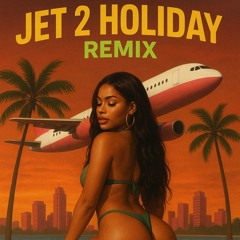X DJ Stylez Jet 2 Holiday remix