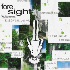 foresight (Wa!ter remix)
