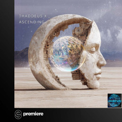 Premiere: Thaddeus X - Ascending - Lucidflow