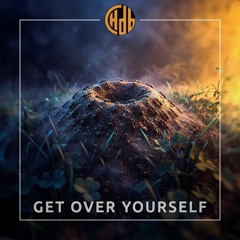 Get Over Yourself