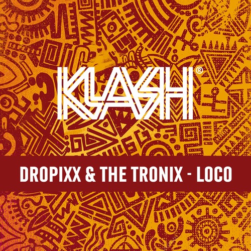 DROPIXX & The Tronix - LOCO(Radio Edit)