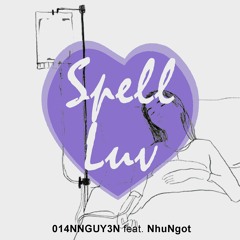 014NNGUY3N - SPELL LUV (FEAT. NHUNGOT)