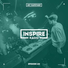 Jay Hardway - Inspire Radio ep. 120