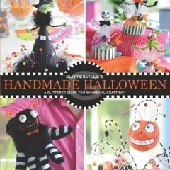 Read PDF EBOOK EPUB KINDLE Glitterville's Handmade Halloween: A Glittered Guide for W