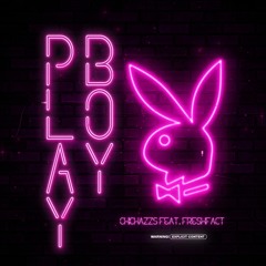 CHICHAZZS - Playboy (feat. FreshFact)