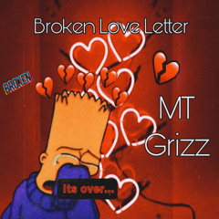 MT Grizz - Broken Love Letter