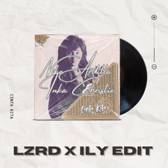 Cinta Kita (LZRD x ILY Edit)