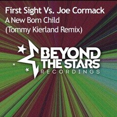 First Sight vs. Joe Cormack - A New Born Child (Tommy Kierland Extended Remix) [Available Now]