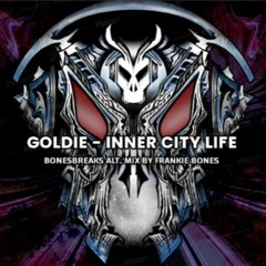 INNER CITY LIFE / GOLDIE / BONESBREAKS ALT. VERSION BY FRANKIE BONES