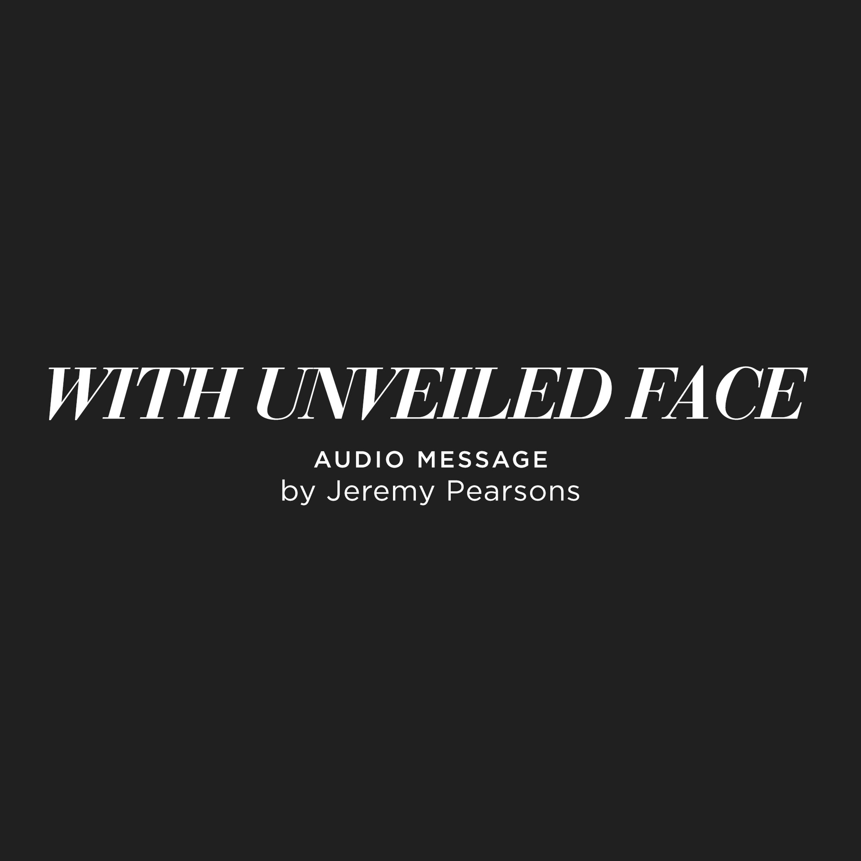 With Unveiled Face - Jeremy Pearsons