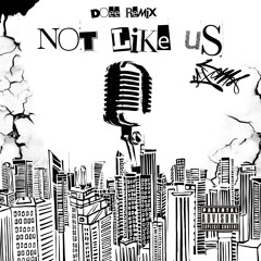 Not Like Us - DOEe Remix