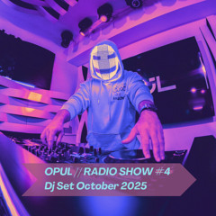 OPUL // Radio Show #4 - Dj Set October 2025 - Tech House and Melodic Techno
