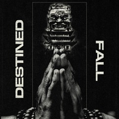 DESTINED FALL [FREE DOWNLOAD]