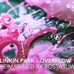 Linkin Park - Overflow (Reimagined by RostaSliwka)