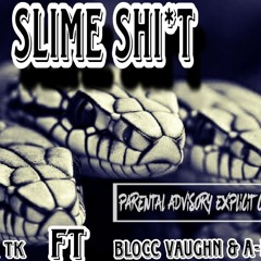 Slime Shi_t ft Blocc Vaughn & A-Ro$e