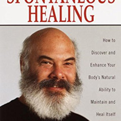 Read EPUB 🗃️ Spontaneous Healing: How to Discover and Enhance Your Body's Natural Ab