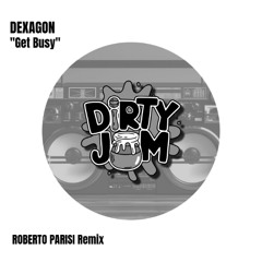 Dexagon - Get Busy (Roberto Parisi Remix)