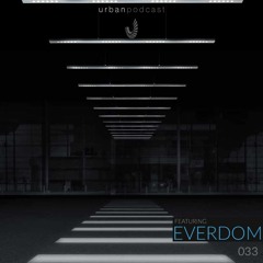 Urban Podcast 033 - Everdom