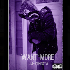 JJ Yungsta-  Want More