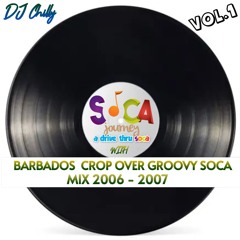#57 - BARBADOS GROOVY CROP OVER SOCA MIX 2006 - 2007 VOL.1