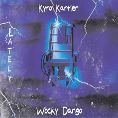 Lately  Wocky Dango x Kyro Kartier (Prod.Keyo x K4pel x Way9