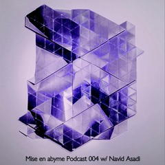 Mise en abyme Podcast 004 w/ Navid Asadi