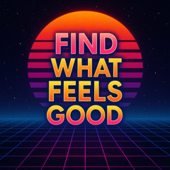 Find What Feels Good